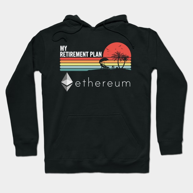 Vintage ETH Ethereum Coin My Retirement Plan Crypto Token Cryptocurrency Wallet Birthday Gift For Men Women Kids Hoodie by Thingking About